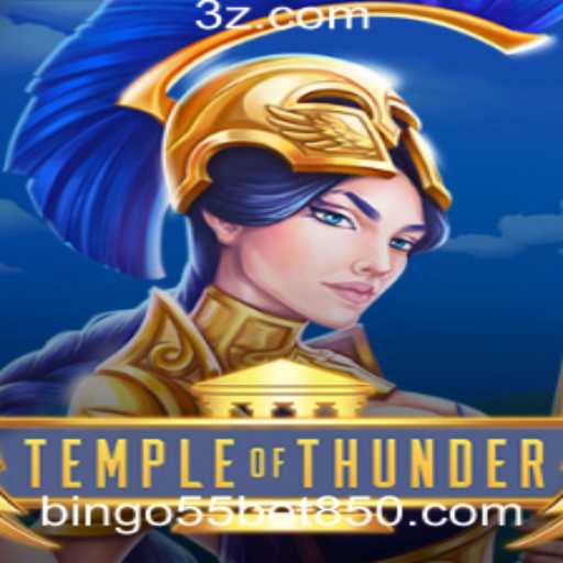 Descubra a Aventura Épica de TempleofThunder e o Universo do Bingo55 Bet